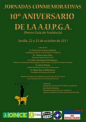 Jornadas conmemorativas del 10º Aniversario de la A.U.P.G.A. (Perros Guía de Andalucía), 22 y 23 de octubre, entrada libre (puertas abiertas).