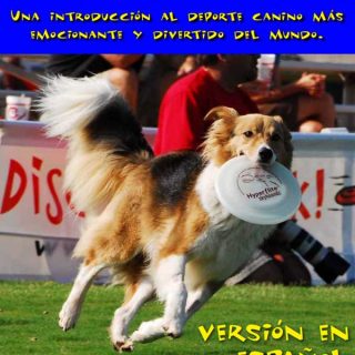 Disc Dogs Rock, un fantástico libro sobre disc dog en castellano, y de ¡descarga gratuita!