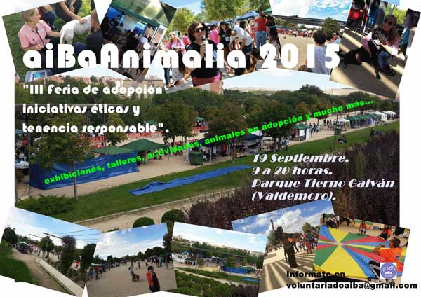 aiBaAnimalia 2015: "III Feria de adopción, iniciativas éticas y tenencia responsable". En Parque Tierno Galvaá, Camino salinas, 28341 Valdemoro.