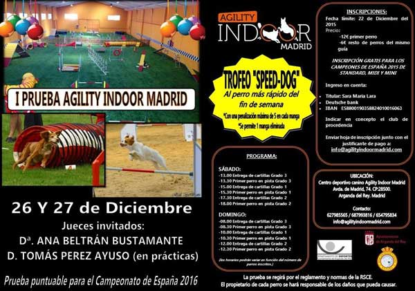 Terminamos 2015 con dos pruebas de agility RSCE en Madrid. Días 26 y 27 en Centro deportivo canino Agility Indoor Madrid (Avda. de Madrid, 74 Arganda del Rey, Madrid). Última prueba del año, que es la primera para el Club de Agility Indoor Madrid.
